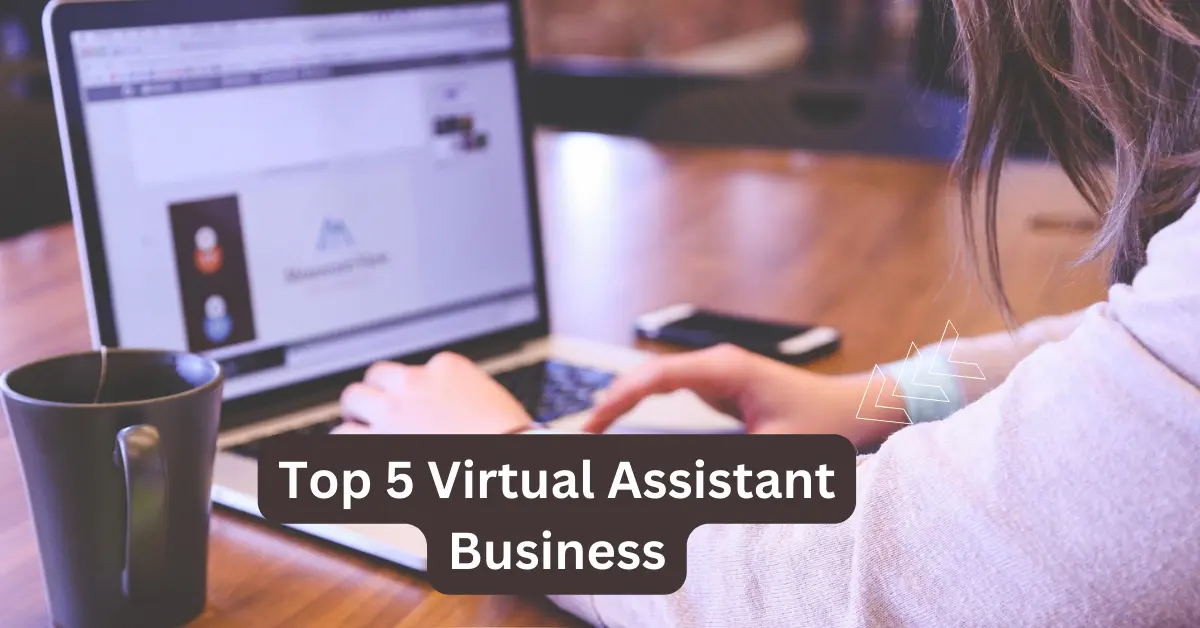 Top 5 Virtual Assistant Business